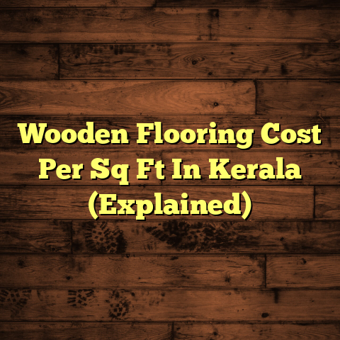 Wooden Flooring Cost Per Sq Ft In Kerala (Explained)