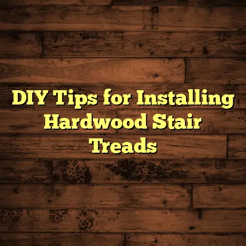 DIY Tips for Installing Hardwood Stair Treads