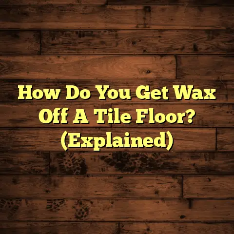 How Do You Get Wax Off A Tile Floor? (Explained)