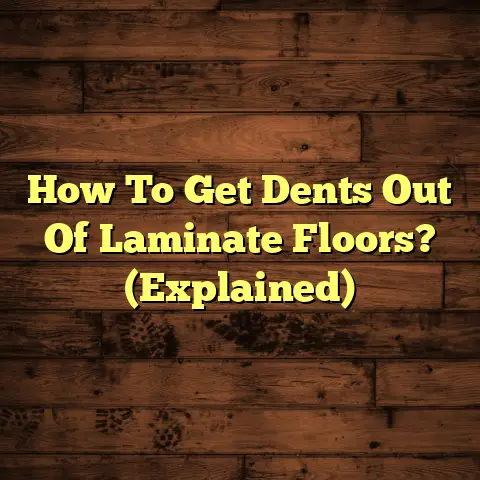 How To Get Dents Out Of Laminate Floors? (Explained)