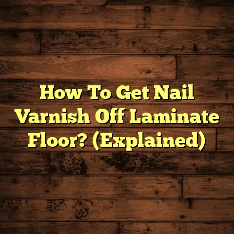 How To Get Nail Varnish Off Laminate Floor? (Explained)