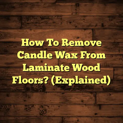 How To Remove Candle Wax From Laminate Wood Floors? (Explained)