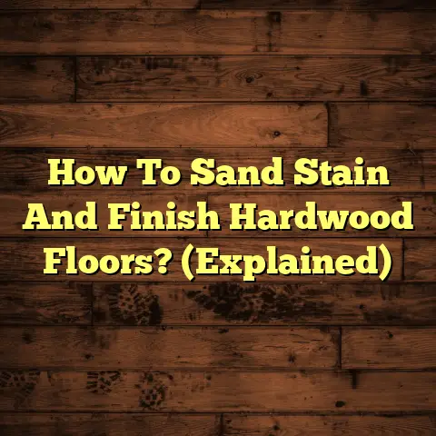 How To Sand Stain And Finish Hardwood Floors? (Explained)