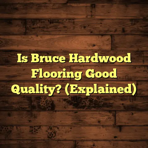 Is Bruce Hardwood Flooring Good Quality? (Explained)