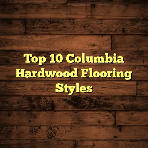 Top 10 Columbia Hardwood Flooring Styles