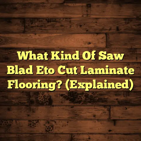 What Kind Of Saw Blad Eto Cut Laminate Flooring? (Explained)