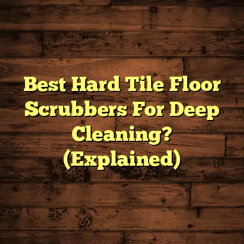 Best Hard Tile Floor Scrubbers For Deep Cleaning? (Explained)