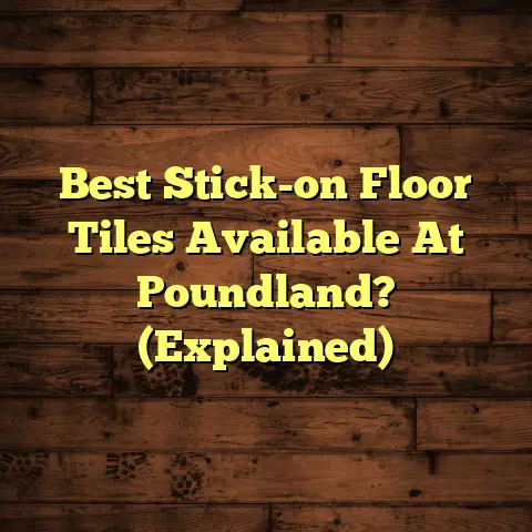 Best Stick-on Floor Tiles Available At Poundland? (Explained)