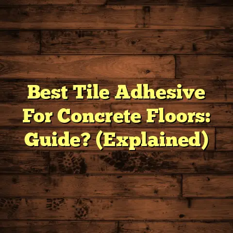 Best Tile Adhesive For Concrete Floors: Guide? (Explained)