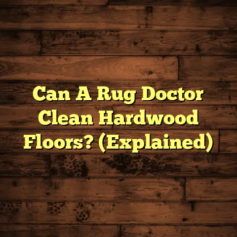 Can A Rug Doctor Clean Hardwood Floors? (Explained)