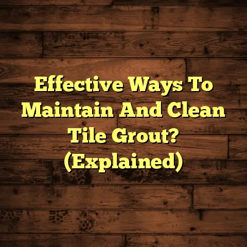 Effective Ways To Maintain And Clean Tile Grout? (Explained)