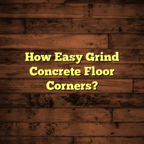 How Easy Grind Concrete Floor Corners?