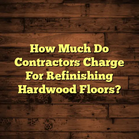 How Much Do Contractors Charge For Refinishing Hardwood Floors?