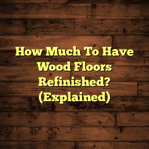 How Much To Have Wood Floors Refinished? (Explained)