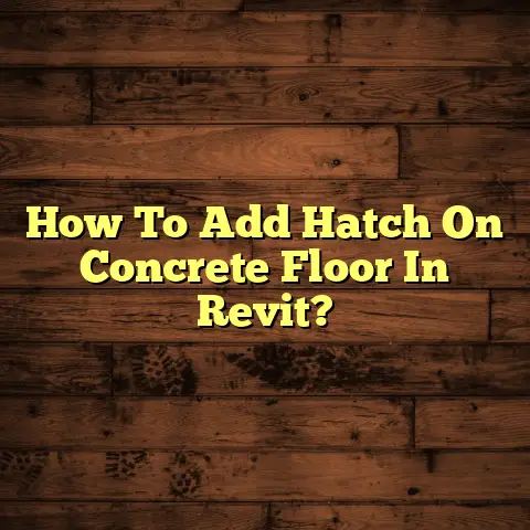 How To Add Hatch On Concrete Floor In Revit?