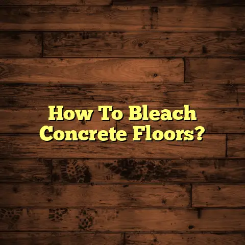 How To Bleach Concrete Floors?