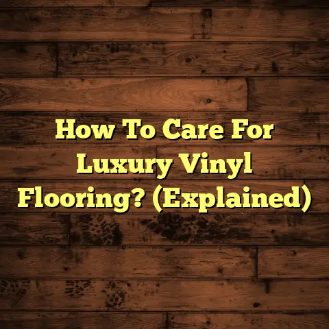 How To Care For Luxury Vinyl Flooring? (Explained)