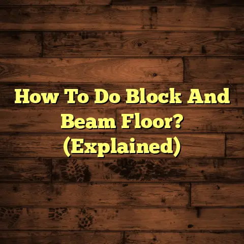 How To Do Block And Beam Floor? (Explained)