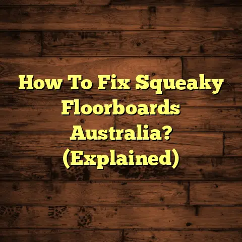 How To Fix Squeaky Floorboards Australia? (Explained)