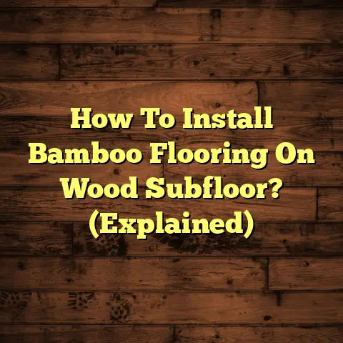 How To Install Bamboo Flooring On Wood Subfloor? (Explained)