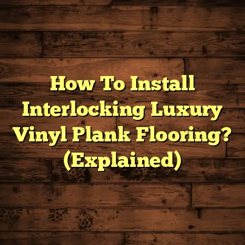 How To Install Interlocking Luxury Vinyl Plank Flooring? (Explained)