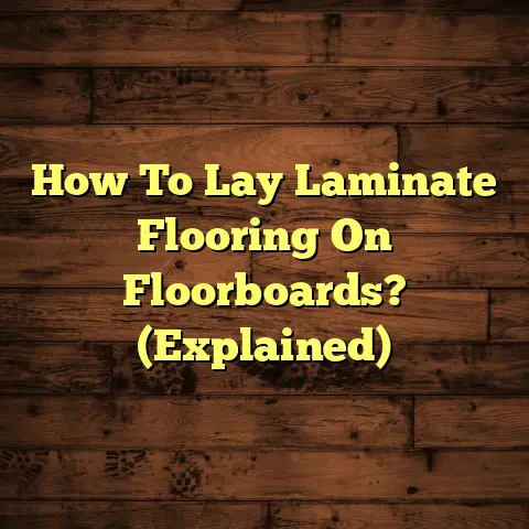 How To Lay Laminate Flooring On Floorboards? (Explained)