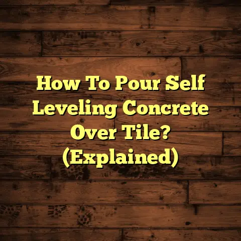 How To Pour Self Leveling Concrete Over Tile? (Explained)