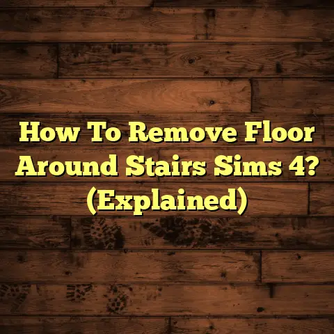 How To Remove Floor Around Stairs Sims 4? (Explained)