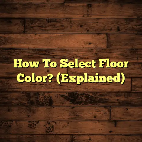 How To Select Floor Color? (Explained)