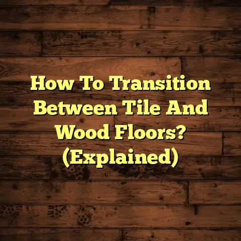 How To Transition Between Tile And Wood Floors? (Explained)