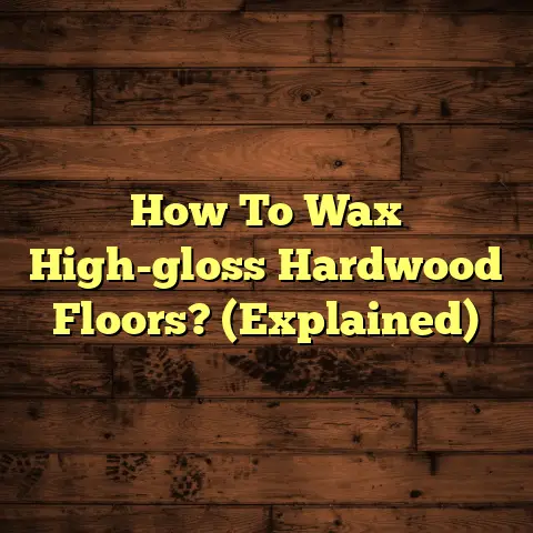 How To Wax High-gloss Hardwood Floors? (Explained)