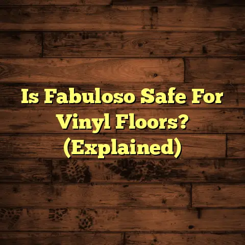 Is Fabuloso Safe For Vinyl Floors? (Explained)