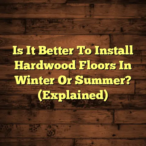 Is It Better To Install Hardwood Floors In Winter Or Summer? (Explained)