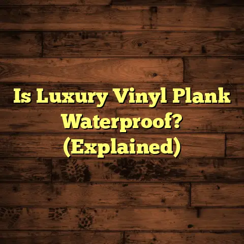 Is Luxury Vinyl Plank Waterproof? (Explained)