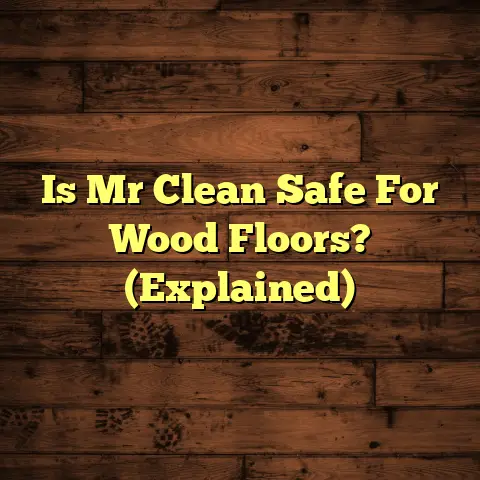 Is Mr Clean Safe For Wood Floors? (Explained)