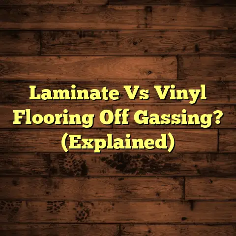 Laminate Vs Vinyl Flooring Off Gassing? (Explained)