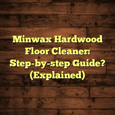 Minwax Hardwood Floor Cleaner: Step-by-step Guide? (Explained)