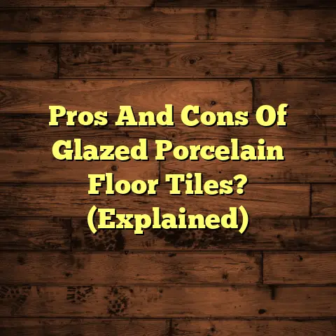 Pros And Cons Of Glazed Porcelain Floor Tiles? (Explained)