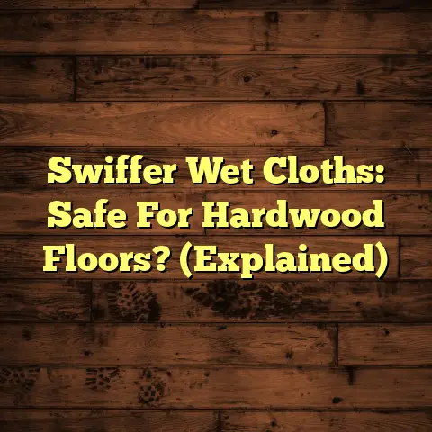 Swiffer Wet Cloths: Safe For Hardwood Floors? (Explained)