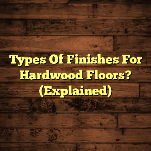 Types Of Finishes For Hardwood Floors? (Explained)