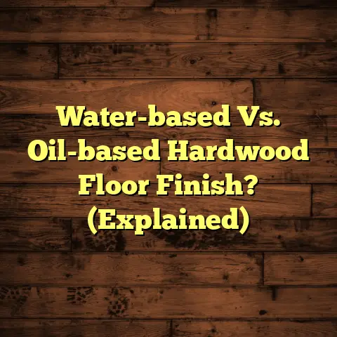 Water-based Vs. Oil-based Hardwood Floor Finish? (Explained)