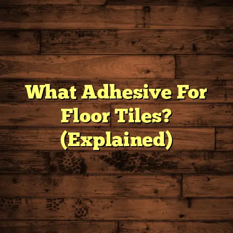 What Adhesive For Floor Tiles? (Explained)