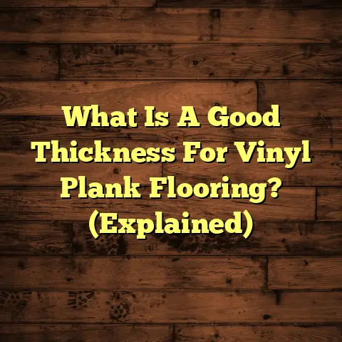 What Is A Good Thickness For Vinyl Plank Flooring? (Explained)