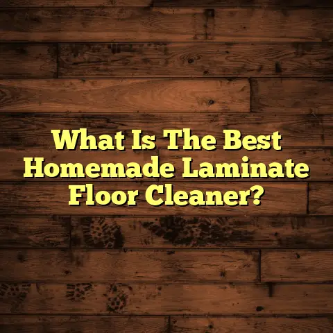 What Is The Best Homemade Laminate Floor Cleaner?