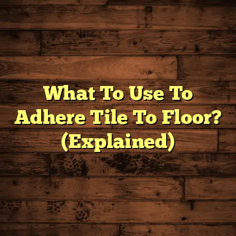 What To Use To Adhere Tile To Floor? (Explained)