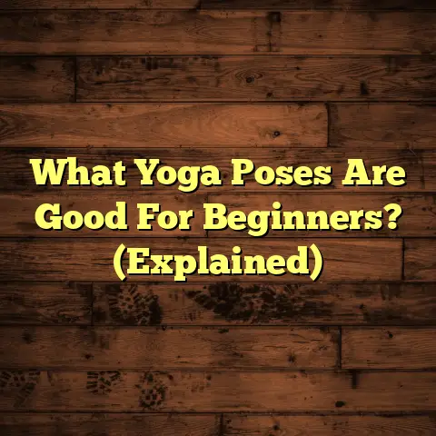 What Yoga Poses Are Good For Beginners? (Explained)