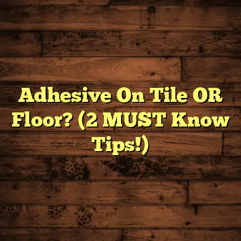 Adhesive On Tile OR Floor? (2 MUST Know Tips!)