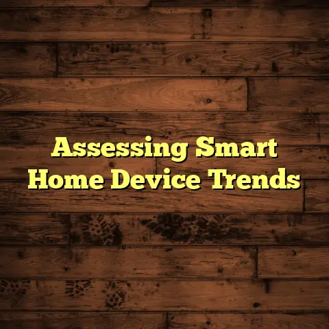 Assessing Smart Home Device Trends