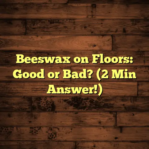 Beeswax on Floors: Good or Bad? (2 Min Answer!)