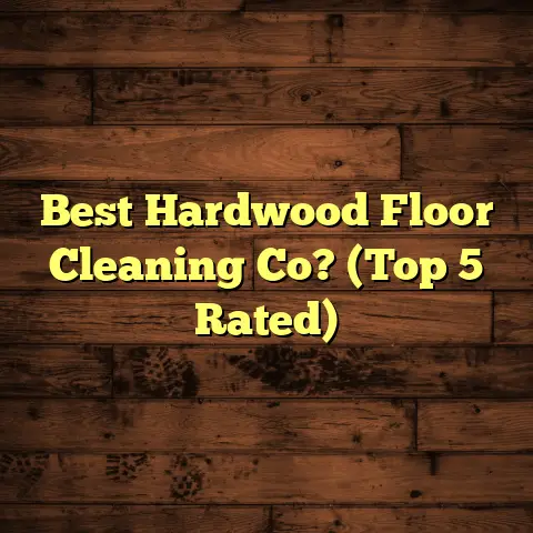 Best Hardwood Floor Cleaning Co? (Top 5 Rated)